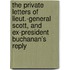 The Private Letters of Lieut.-General Scott, and Ex-President Buchanan's Reply