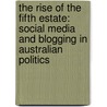 The Rise of the Fifth Estate: Social Media and Blogging in Australian Politics door Greg Jericho