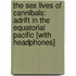 The Sex Lives of Cannibals: Adrift in the Equatorial Pacific [With Headphones]