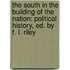 The South In The Building Of The Nation: Political History, Ed. By F. L. Riley