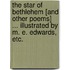 The Star of Bethlehem [and other poems] ... Illustrated by M. E. Edwards, etc.