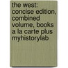 The West: Concise Edition, Combined Volume, Books a la Carte Plus Myhistorylab by Professor Edward Muir
