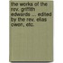 The Works of the Rev. Griffith Edwards ... Edited by the Rev. Elias Owen, etc.