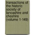 Transactions of the Historic Society of Lancashire and Cheshire (Volume 1-149)