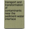 Transport and Transformation of Contaminants Near the Sediment-Water Interface door John F. Paul