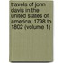 Travels of John Davis in the United States of America, 1798 to 1802 (Volume 1)