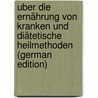 Uber Die Ernährung Von Kranken Und Diätetische Heilmethoden (German Edition) by Bauer J