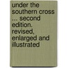 Under the Southern Cross ... Second edition. Revised, enlarged and illustrated door Henry Cornish