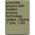 University Physics with Modern Physics Technology Update, Volume 1 (chs. 1-20)