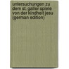 Untersuchungen Zu Dem St. Galler Spiele Von Der Kindheit Jesu (German Edition) by Klapper Joseph