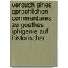 Versuch eines sprachlichen commentares zu Goethes Iphigenie auf historischer . door Halatschka Raimund