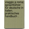 Viaggio a Roma: Sprachführer für Deutsche in Italien. Praktisches handbuch . by Fassano Cleto