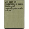 Viel Spaß Im Kindergarten, Dadilo! Kinderbuch Deutsch-griechisch Mit Audi door Katharina E. Volk