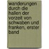 Wanderungen durch die Hallen der Vorzeit von Schwaben und Franken, erster Band