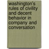 Washington's Rules of Civility and Decent Behavior in Company and Conversation by Joseph M 1825 Toner