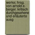 Werke; hrsg. von Arnold E. Berger. Kritisch durchgesehene und erläuterte Ausg