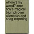 Where's My Wand?: One Boy's Magical Triumph Over Alienation and Shag Carpeting