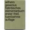Wilhelm gesenius Hebräisches Elementarbuch: erster Theil, fuenfzehnte Auflage door Wilhelm Gesenius
