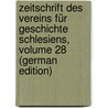Zeitschrift Des Vereins Für Geschichte Schlesiens, Volume 28 (German Edition) door FüR. Geschichte Schlesiens Verein
