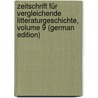 Zeitschrift Für Vergleichende Litteraturgeschichte, Volume 9 (German Edition) door Geiger Ludwig