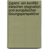 Zypern: Ein Konflikt zwischen Stagnation und europäischer Lösungsperspektive door Nicole Haak