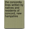 the Concordia Lines Written by Natives and Residents of Concord, New Hampshire by Jane Alma Herbert