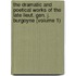the Dramatic and Poetical Works of the Late Lieut. Gen. J. Burgoyne (Volume 1)