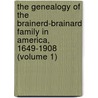 the Genealogy of the Brainerd-Brainard Family in America, 1649-1908 (Volume 1) door Lucy Abigail Brainard