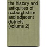 the History and Antiquities of Roxburghshire and Adjacent Districts (Volume 2) door Alexander Jeffrey