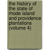 the History of the State of Rhode Island and Providence Plantations (Volume 4) door Thomas Williams Bicknell