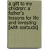 A Gift to My Children: A Father's Lessons for Life and Investing [With Earbuds]