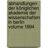 Abhandlungen der Königlichen Akademie der Wissenschaften in Berlin Volume 1894 door Deutsche Akademie Der Wissenschaften Zu Berlin