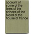Account of Some of the Lines of the Princes of the Blood of the House of France