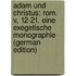 Adam Und Christus: Rom. V, 12-21. Eine Exegetische Monographie (German Edition)