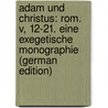 Adam Und Christus: Rom. V, 12-21. Eine Exegetische Monographie (German Edition) door Dietzsch August