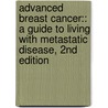 Advanced Breast Cancer:: A Guide To Living With Metastatic Disease, 2Nd Edition by Musa Mayer