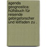 Agenda Geognostica: Hülfsbuch für Reisende Gebirgsforscher und Leitfaden zu . by Cäsar Von Leonhard Karl