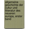 Allgemeine Geschichte Der Cultur Und Litteratur Des Neueren Europa, Erster Band by Johann Gottfried Eichhorn
