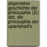 Allgemeine Geschichte Der Philosophie (2); Abt. Die Philosophie Der Upanishad's