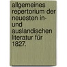 Allgemeines Repertorium der neuesten in- und auslandischen Literatur für 1827. door Christian Daniel Beck