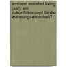 Ambient Assisted Living (aal): Ein Zukunftskonzept Für Die Wohnungswirtschaft? door Melanie Rosliwek-Hollering
