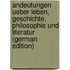 Andeutungen Ueber Leben, Geschichte, Philosophie Und Literatur (German Edition)