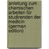 Anleitung Zum Chemischen Arbeiten Für Studirenden Der Medicin (German Edition)