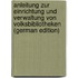 Anleitung Zur Einrichtung Und Verwaltung Von Volksbibliotheken (German Edition)
