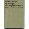 Annalen des Kgl. Sächsischen Oberappellationsgerichts zu Dresden, Vierter Band by Sachsen Oberappellationsgericht