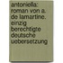 Antoniella: Roman Von A. De Lamartine. Einzig Berechtigte Deutsche Uebersetzung