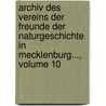 Archiv Des Vereins Der Freunde Der Naturgeschichte In Mecklenburg..., Volume 10 door Verein Der Freunder Naturgeschichte In Mecklenburg