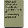 Archiv Des Vereins Der Freunde Der Naturgeschichte In Mecklenburg..., Volume 54 door Verein Der Freunder Naturgeschichte In Mecklenburg