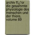Archiv Fï¿½R Die Gesammte Physiologie Des Menschen Und Der Thiere, Volume 89