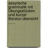 Assyrische Grammatik Mit Übungsstücken Und Kurzer Literatur-übersicht ...... door Friedrich Delitzsch